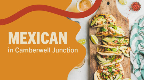 Discover Mexican cuisine in Camberwell Junction