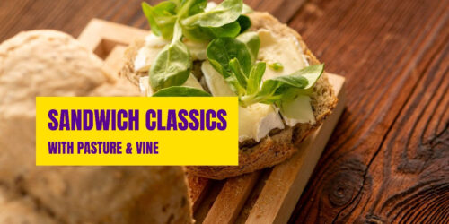 Sandwich Classics with Pasture and Vine